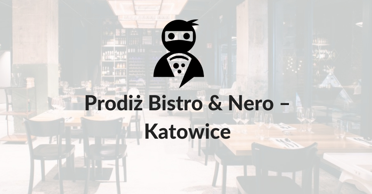 You are currently viewing Prodiż Bistro & Nero – Fabryka Porcelany – Katowice
