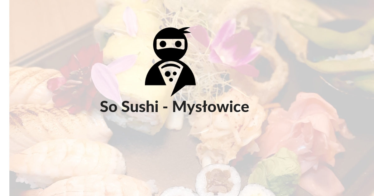 You are currently viewing So Sushi – Mysłowice