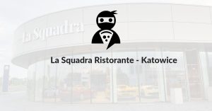 Read more about the article La Squadra Ristorante – Katowice