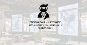 Read more about the article Food&Ball – Katowice Vlog #1