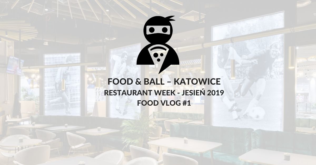 You are currently viewing Food&Ball – Katowice Vlog #1